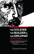 The Soldier, the Builder, and the Diplomat: Studies in Failure