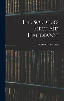 The Soldier's First aid Handbook - Dietz, William Daniel