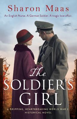 The Soldier's Girl: A gripping, heart-breaking World War 2 historical novel - Maas, Sharon