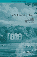 The Soldier's Orphan: A Tale: by Mrs Costello