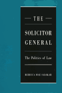 The Solicitor General: The Politics of Law