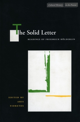 The Solid Letter: Readings of Friedrich Hlderlin - Fioretos, Aris, Professor (Editor)