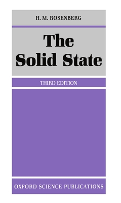 The Solid State: An Introduction to the Physics of Crystals for Students of Physics, Materials Science, and Engineering - Rosenberg, H M