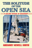 The Solitude of the Open Sea: A Sailing Voyage of Discovery