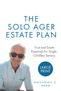 The Solo Ager Estate Plan: Trust and Estate Essentials for Single, Childless Seniors