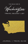 The Solo Girl's Washington Travel Bucket List - Journal and Travel Guide