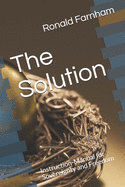 The Solution: Instruction-Manual for Sovereignty and Freedom