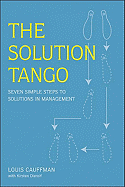 The Solution Tango: Seven Simple Steps to Solutions in Management