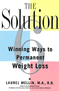The Solution: The 6 Causes and 6 Cures of Weight Problems - Mellin, Laurel, M.A., R.D.
