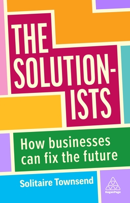The Solutionists: How Businesses Can Fix the Future - Townsend, Solitaire
