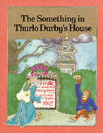 The something in Thurlo Darby's house - Alderson, Sue Ann