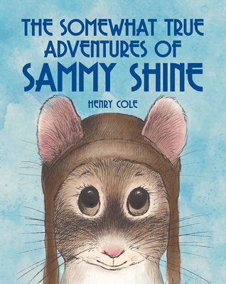 The Somewhat True Adventures of Sammy Shine - Cole, Henry