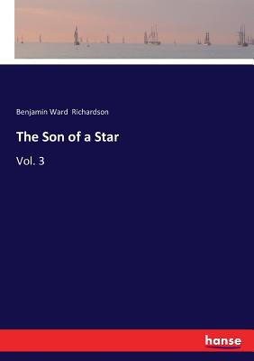 The Son of a Star: Vol. 3 - Richardson, Benjamin Ward