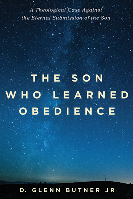 The Son Who Learned Obedience - Butner, D Glenn, Jr.