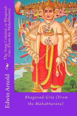 The Song Celestial. or Bhagavad-Gita (from the Mahabharata) - Arnold, Sir Edwin, and Vyasa, Vyasa