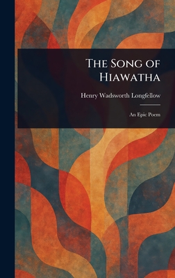 The Song of Hiawatha - Longfellow, Henry Wadsworth