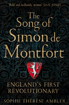 The Song of Simon de Montfort: England's First Revolutionary - Ambler, Sophie Thrse