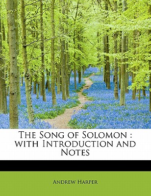 The Song of Solomon: With Introduction and Notes - Harper, Andrew