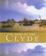 The Song of the Clyde: A History of Clyde Shipbuilding