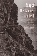 The Song of the Hammer and Drill: The Colorado San Juans, 1860-1914
