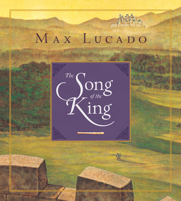 The Song of the King (Redesign) - Lucado, Max