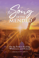 The Song of the Mended: On the Path to Healing, Wholeness, and Holiness