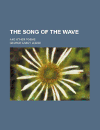 The Song of the Wave: And Other Poems