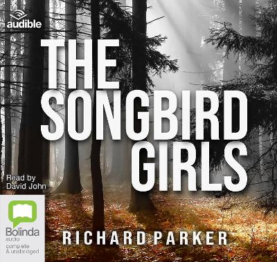 The Songbird Girls - Parker, Richard, and John, David (Read by)