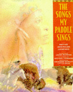 The Songs My Paddle Sings: Native American Legend