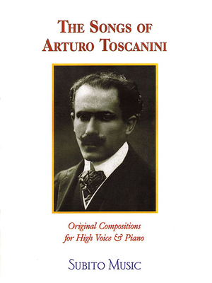 The Songs of Arturo Toscanini: High Voice - Toscanini, Arturo (Composer)