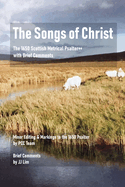 The Songs of Christ: The 1650 Scottish Metrical Psalter++ with Brief Comments