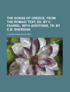 The Songs of Greece, from the Romaic Text, Ed. by C. Fauriel, with Additions, Tr. by C.B. Sheridan