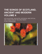 The Songs of Scotland, Ancient and Modern; With an Introd. and Notes, Historical and Critical, and Characters of the Lyric Poets Volume 3