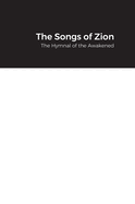 The Songs of Zion: The Hymnal of the Awakened