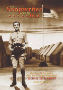 The Songwriter Goes to War: The Story of Irving Berlin's World War II All-Army Production of This Is the Army