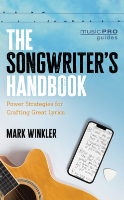 The Songwriter's Handbook: Power Strategies for Crafting Great Lyrics - Winkler, Mark