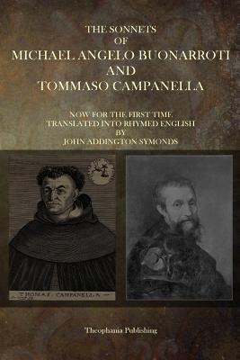 The Sonnets of Michaelangelo Buonarroti and Tommaso Campanella - Campanella, Tommaso, and Buonarroti, Michaelangelo