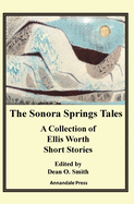 The Sonora Springs Tales: A Collection of Ellis Worth Short Stories