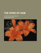 The Sons of Ham: A Tale of the New South