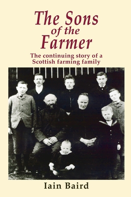 The Sons of the Farmer: The continuing story of a Scottish farming family - Baird, Iain