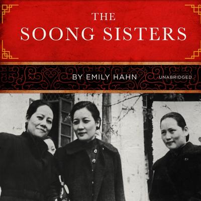 The Soong Sisters Lib/E - Hahn, Emily, and Wu, Nancy (Read by)