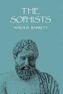 The Sophists: Rhetoric, Democracy, & Plato's Idea of Sophistry - Barrett, Harold