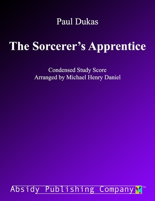 The Sorcerer's Apprentice: Condensed Study Score - Daniel, Michael Henry (Editor), and Dukas, Paul