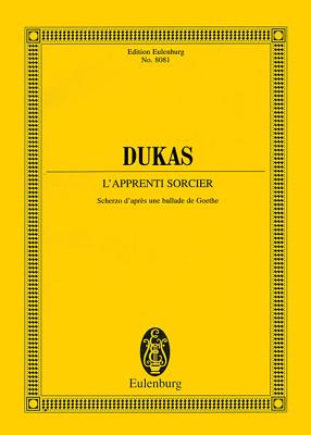 The Sorcerer's Apprentice: Scherzo d'Apr?s Une Ballade De Goethe - Dukas, Paul (Composer), and Montagnier, Jean-Paul C. (Editor)