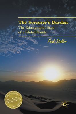 The Sorcerer's Burden: The Ethnographic Saga of a Global Family - Stoller, Paul