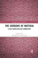 The Sorrows of Mattidia: A New Translation and Commentary