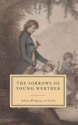 The Sorrows of Young Werther - Boylan, R D (Translated by), and Goethe, Johann Wolfgang Von