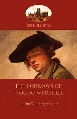 The Sorrows of Young Werther - Goethe, Johann Wolfgang von