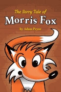 The Sorry Tale of Morris Fox