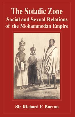 The Sotadic Zone: Social and Sexual Relations of the Mohammedan Empire - Burton, Richard F, Sir